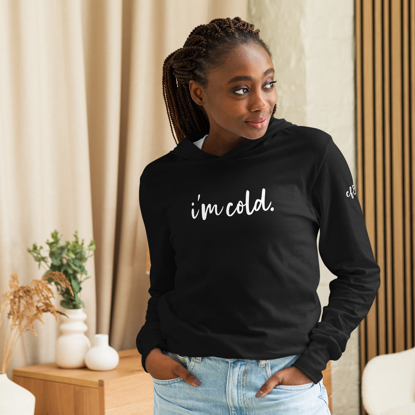 I'm cold. Hooded long-sleeve tee