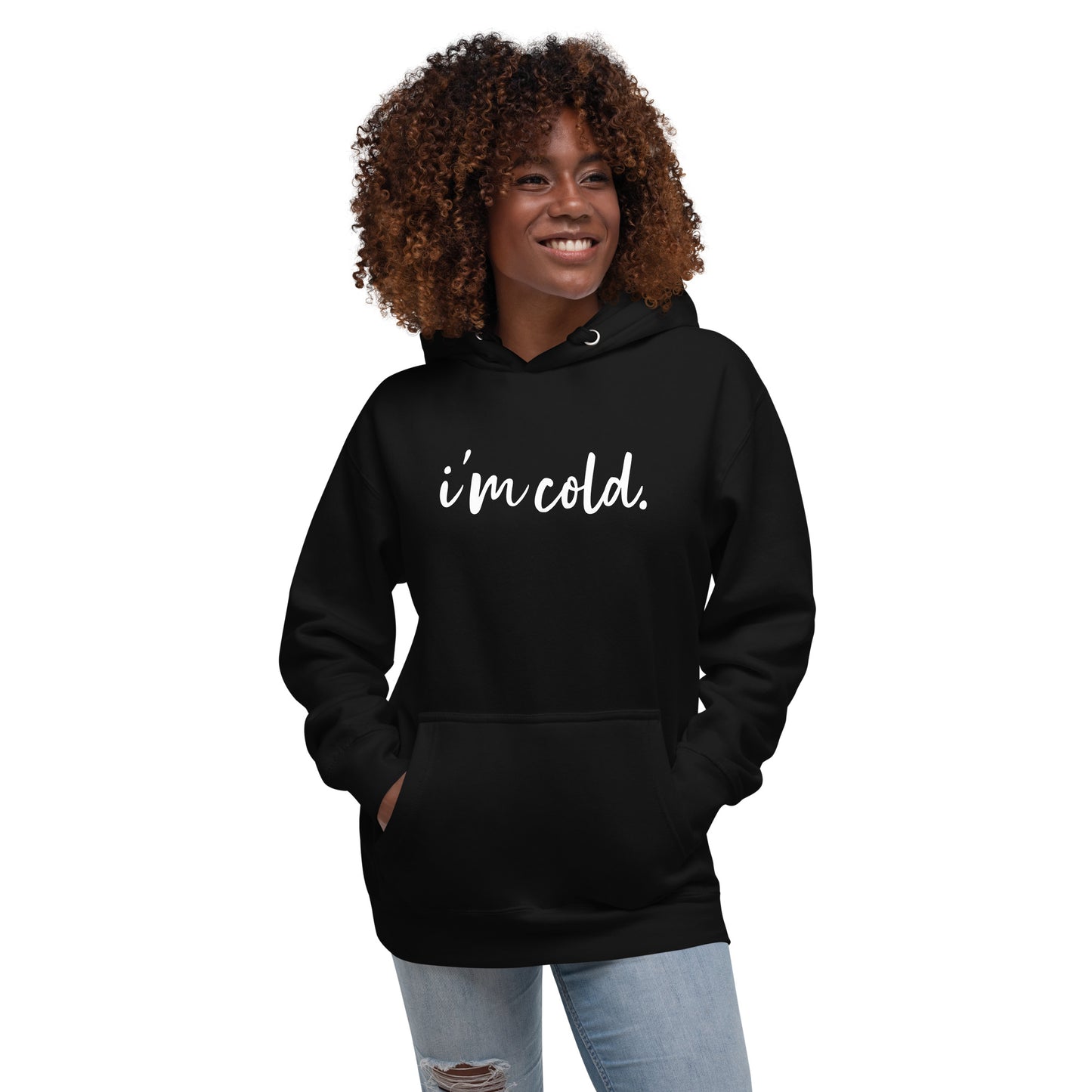 i'm cold Hoodie